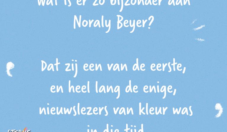 Wat maakt Noraly Beyer zo bijzonder?