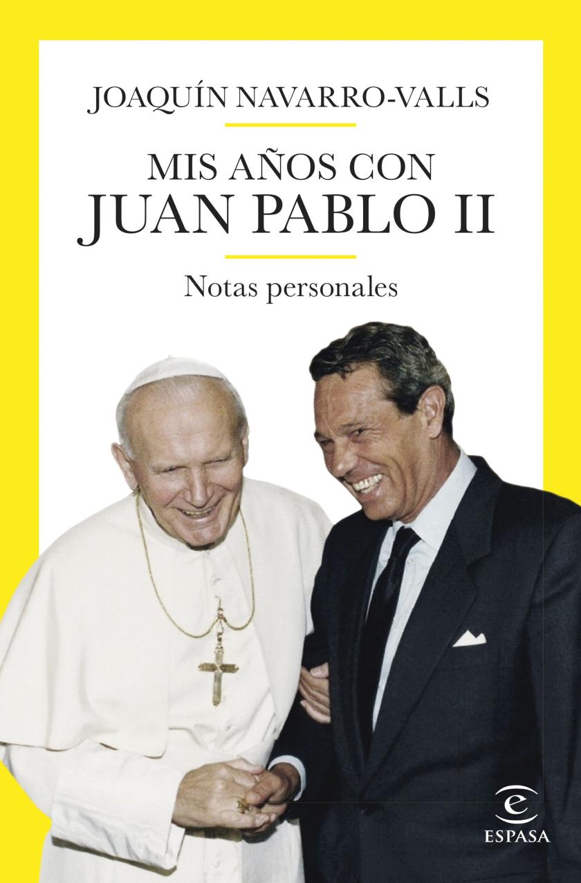 Mis años con Juan Pablo II. Joaquín Navarro-Valls Mis años con Juan Pablo II. Joaquín Navarro-Valls